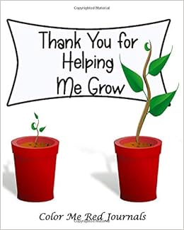 Thank You For Helping Me Grow Teacher Journal Teacher Appreciation Gift Teacher Thank You Gift Education Theme Journal 8x10 Paperback 100 Pages Journals Color Me Red Amazon Com Books Thank You For Helping Me Grow Teacher Journal Teacher Appreciation Gift Teacher Thank You Gift Education Theme Journal 8x10 Paperback 100 Pages Journals Color Me Red Amazon Com Books