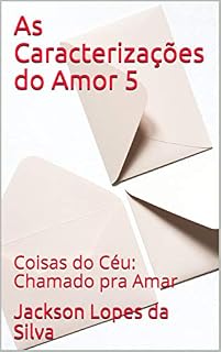 Livro As Caracterizações do Amor 5: Coisas do Céu: Chamado pra Amar