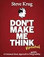 Don't Make Me Think, Revisited: A Common Sense Approach to Web Usability (3rd Edition) (Voices That Matter)