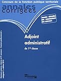 ANNALES CORRIGEES N°27 ADJOINT ADMINISTRATIF DE 1RE CLASSE 2012: CONCOURS EXTERNE, INTERNE ET 3E CONCOURS. EXAMEN PROFESSIONNEL. CATEGORIE C (ANNALES CORRIGÉES - CONCOURS DE LA FONCT) by 