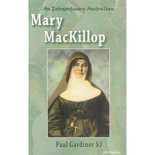 An Extraordinary Australian: Mary MacKillop : The Authorised Biography by Paul Gardiner