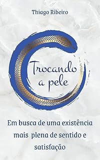 Livro Trocando a Pele: Em busca de uma existência mais plena de sentido e satisfação