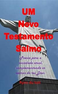Livro UM Novo Testamento Salmo (Brasil): Poesia para a sociedade atual, complementando os salmos do rei Davi.