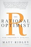 The Rational Optimist: How Prosperity Evolves by Ridley, Matt 5th Printing edition (2010) Hardcover