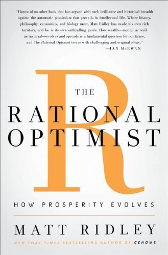 The Rational Optimist: How Prosperity Evolves by Ridley, Matt 5th Printing edition (2010) Hardcover