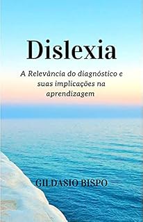 Livro Dislexia: A Relevância do diagnóstico e suas implicações na aprendizagem
