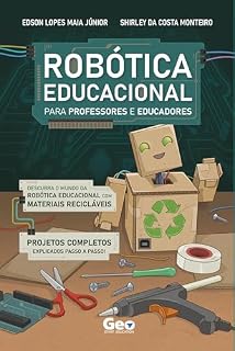 Livro Robótica Educacional para Professores e Educadores: Descubra o mundo da Robótica Educacional com materiais recicláveis
