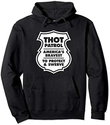 THOT Patrol Large White Badge Funny Hoodie (FRONT PRINT)