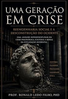 Livro Uma Geração em Crise : Reengenharia Social e a Desconstrução do Ocidente