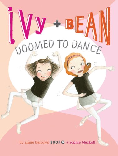 Ivy & Bean: Doomed to Dance (Ivy & Bean, Book 6)