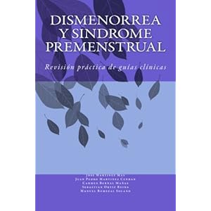 Dismenorrea y Sindrome Premenstrual (Spanish Edition)