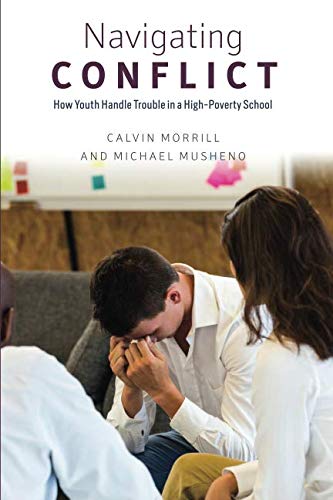 [B.O.O.K] Navigating Conflict: How Youth Handle Trouble in a High-Poverty School (Chicago Series in Law and So [Z.I.P]