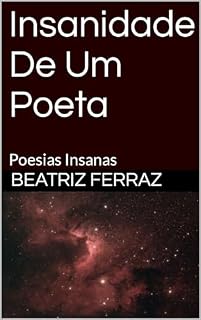 Livro Insanidade De Um Poeta : Poesias Insanas
