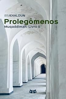 Livro Prolegômenos: Muqaddimah: Livro II (Prolegômenos (Muqaddimah) de Ibn Khaldun 2)
