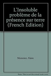 L' insoluble problème de la présence sur terre