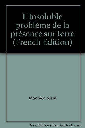 L' insoluble problème de la présence sur terre