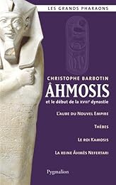Âhmosis et le début de la XVIIIe dynastie