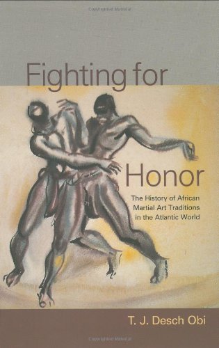 Fighting for Honor: The History of African Martial Art in the Atlantic World (Carolina Lowcountry and the Atlantic World) (Best Self Defense Martial Arts In The World)