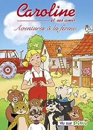 Caroline Et Ses Amis - Aventures À La Ferme - Vol. 4