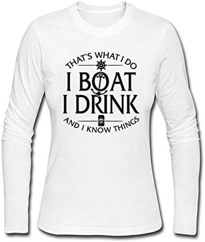 Women's That's What I Do I Boat I Drink and I Know Things Long Sleeve Shirt