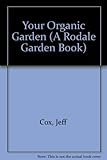 Your Organic Garden (A Rodale Garden Book) by