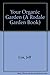Your Organic Garden (A Rodale Garden Book) by