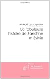 La fabuleuse histoire de Sandrine et Sylvie (French Edition) by Arsinoé Leszczynska