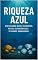 Livro Riqueza Azul: O Poder Oculto dos Oceanos e o Futuro da Humanidade