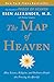 The Map of Heaven: How Science, Religion, and Ordinary People Are Proving the Afterlife