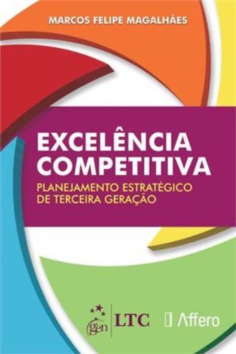 Download Excelencia Competitiva Planejamento Estrategico De Terceira Geracao Pdf Marcos Felipe Magalhaes Blininexon