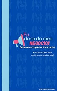 Livro Eu, dona do meu negócio!: Guia prático para você destravar seu negócio!