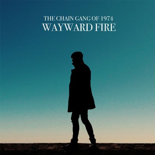 The Chain Gang Of 1974 - Wayward Fire - Zortam Music