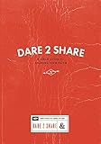 Dare 2 Share: A Field Guide to Sharing Your Faith by 