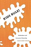 Kids Rule!: Nickelodeon and Consumer Citizenship (Console-ing Passions) by Sarah Banet-Weiser