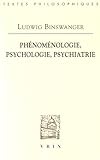 Image de Phenomenologie, Psychologie, Psychiatrie (Bibliotheque Des Textes Philosophiques) (French Edition)
