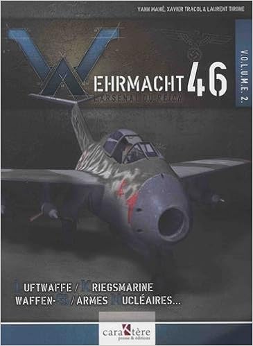 Wehrmacht 46 L Arsenal Du Reich Volume 2 Luftwaffe Kriegsmarine Waffen Ss Armes Nucleaires Radiologiques Et Chimiques Amazon De Mahe Yann Tracol Xavier Tirone Laurent Fremdsprachige Bucher