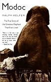 Modoc: The True Story of the Greatest Elephant That Ever Lived by Ralph Helfer