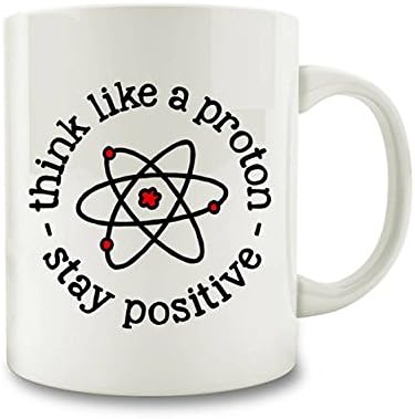 PAVULI - Science Gift Idea, Think Like A Proton Stay Positive Coffee Mug, science coffee mug chemistry teacher (D151), MUG 11oz