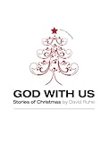 God With Us:: Stories of Christmas by David Ruhe