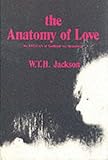 The Anatomy of Love : The Tristan of Gottfried Von Strassburg, Jackson, W.T.H, 0231035047