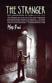 The Stranger (The Labyrinths of Echo Book 1) by [Frei, Max]