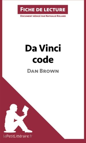 Da Vinci code de Dan Brown (Fiche de lecture): Résumé Complet Et Analyse Détaillée De L'oeuvre (French Edition)