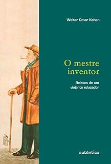 Livro O mestre inventor - Relatos de um viajante educador