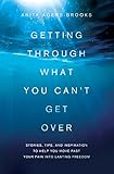 Getting Through What You Can't Get Over by Anita Agers-Brooks