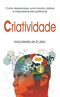 Livro COMO SER MAIS CRIATIVO: Como desenvolver uma mente criativa e impulsionar seu potencial