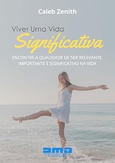 Livro Viver Uma Vida Significativa: Encontrar A Qualidade De Ser Significativo, Importante E Significativo Na Vida