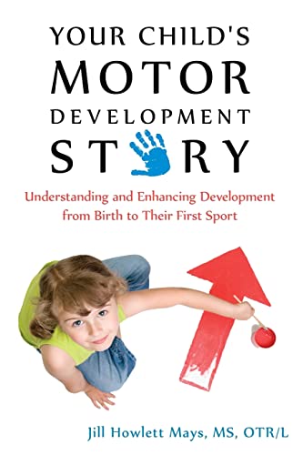 Your Child's Motor Development Story: Understanding and Enhancing ...