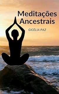 Livro Meditações Ancestrais: Sabedoria Silenciosa dos Antigos para o Equilíbrio Interior