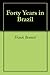 Forty Years in Brazil by Frank Bennett