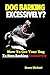 Dog Barking Excessively?: How to Get Your Dog to Stop Barking Excessively by Bruno Michael